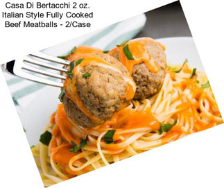 Casa Di Bertacchi 2 oz. Italian Style Fully Cooked Beef Meatballs - 2/Case