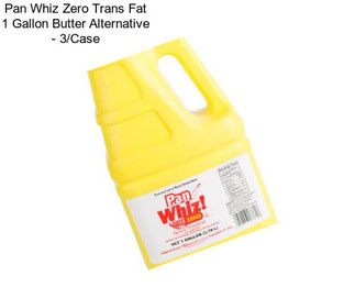 Pan Whiz Zero Trans Fat 1 Gallon Butter Alternative - 3/Case