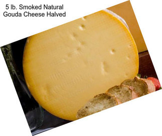 5 lb. Smoked Natural Gouda Cheese Halved