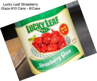 Lucky Leaf Strawberry Glaze #10 Cans - 6/Case