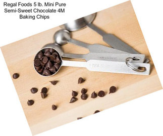 Regal Foods 5 lb. Mini Pure Semi-Sweet Chocolate 4M Baking Chips