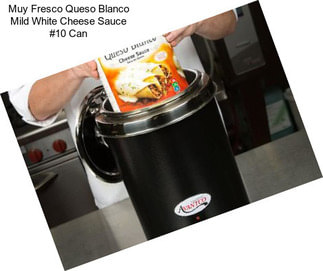 Muy Fresco Queso Blanco Mild White Cheese Sauce #10 Can