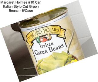 Margaret Holmes #10 Can Italian Style Cut Green Beans - 6/Case