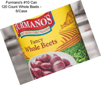 Furmano\'s #10 Can 120 Count Whole Beets - 6/Case