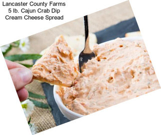 Lancaster County Farms 5 lb. Cajun Crab Dip Cream Cheese Spread