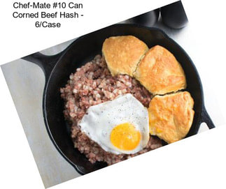 Chef-Mate #10 Can Corned Beef Hash - 6/Case