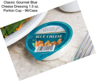 Classic Gourmet Blue Cheese Dressing 1.5 oz. Portion Cup - 96/Case