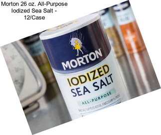 Morton 26 oz. All-Purpose Iodized Sea Salt - 12/Case