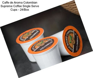Caffe de Aroma Colombian Supreme Coffee Single Serve Cups - 24/Box