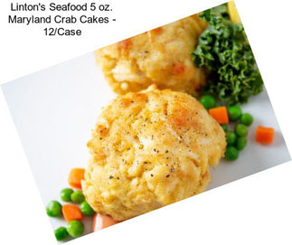 Linton\'s Seafood 5 oz. Maryland Crab Cakes - 12/Case