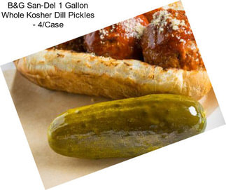 B&G San-Del 1 Gallon Whole Kosher Dill Pickles - 4/Case