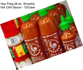 Huy Fong 28 oz. Sriracha Hot Chili Sauce - 12/Case