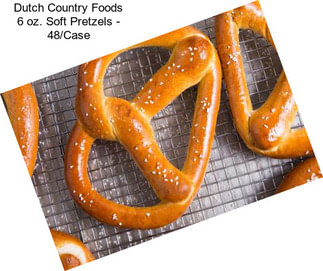 Dutch Country Foods 6 oz. Soft Pretzels - 48/Case