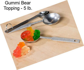 Gummi Bear Topping - 5 lb.