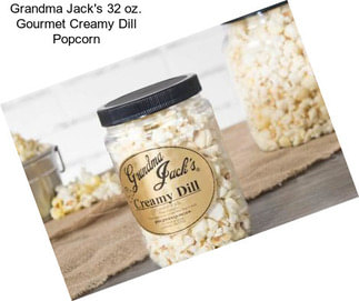 Grandma Jack\'s 32 oz. Gourmet Creamy Dill Popcorn