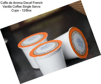 Caffe de Aroma Decaf French Vanilla Coffee Single Serve Cups - 12/Box