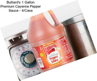 Bulliard\'s 1 Gallon Premium Cayenne Pepper Sauce - 4/Case