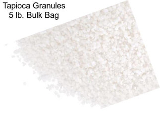 Tapioca Granules 5 lb. Bulk Bag