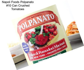 Napoli Foods Polpanato #10 Can Crushed Tomatoes