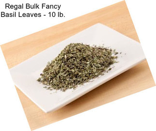 Regal Bulk Fancy Basil Leaves - 10 lb.