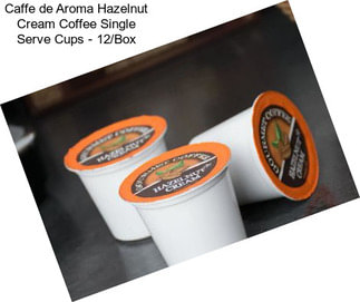 Caffe de Aroma Hazelnut Cream Coffee Single Serve Cups - 12/Box