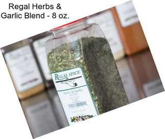 Regal Herbs & Garlic Blend - 8 oz.