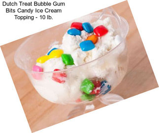 Dutch Treat Bubble Gum Bits Candy Ice Cream Topping - 10 lb.