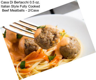 Casa Di Bertacchi 0.5 oz. Italian Style Fully Cooked Beef Meatballs - 2/Case