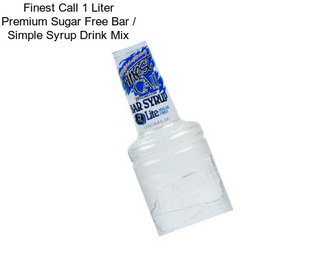 Finest Call 1 Liter Premium Sugar Free Bar / Simple Syrup Drink Mix