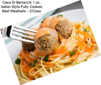 Casa Di Bertacchi 1 oz. Italian Style Fully Cooked Beef Meatballs - 2/Case