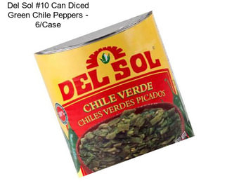 Del Sol #10 Can Diced Green Chile Peppers - 6/Case