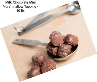 Milk Chocolate Mini Marshmallow Topping - 10 lb.