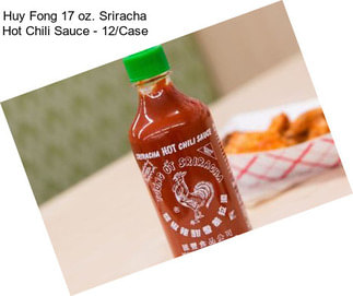 Huy Fong 17 oz. Sriracha Hot Chili Sauce - 12/Case