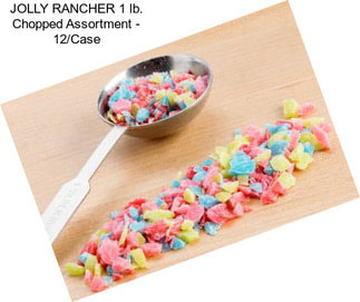 JOLLY RANCHER 1 lb. Chopped Assortment - 12/Case