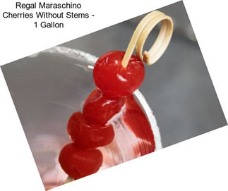 Regal Maraschino Cherries Without Stems - 1 Gallon