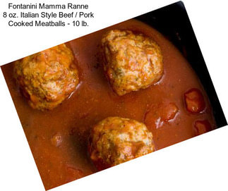 Fontanini Mamma Ranne 8 oz. Italian Style Beef / Pork Cooked Meatballs - 10 lb.