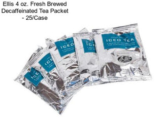 Ellis 4 oz. Fresh Brewed Decaffeinated Tea Packet - 25/Case