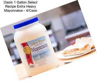 Oasis 1 Gallon Select Recipe Extra Heavy Mayonnaise - 4/Case