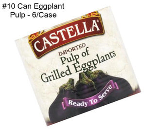 #10 Can Eggplant Pulp - 6/Case