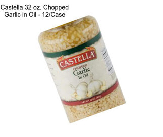 Castella 32 oz. Chopped Garlic in Oil - 12/Case