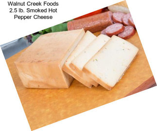 Walnut Creek Foods 2.5 lb. Smoked Hot Pepper Cheese