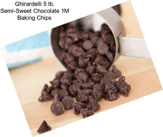 Ghirardelli 5 lb. Semi-Sweet Chocolate 1M Baking Chips