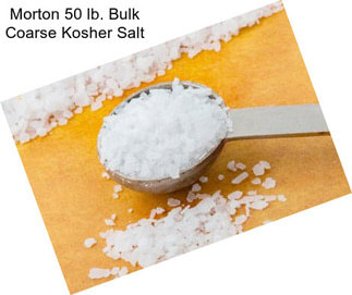 Morton 50 lb. Bulk Coarse Kosher Salt