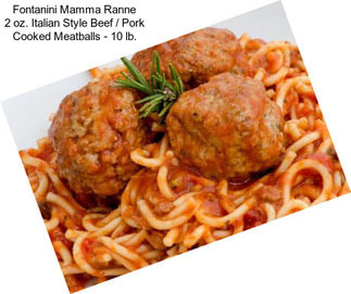 Fontanini Mamma Ranne 2 oz. Italian Style Beef / Pork Cooked Meatballs - 10 lb.