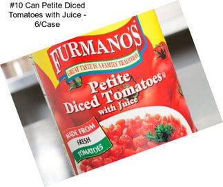 #10 Can Petite Diced Tomatoes with Juice - 6/Case