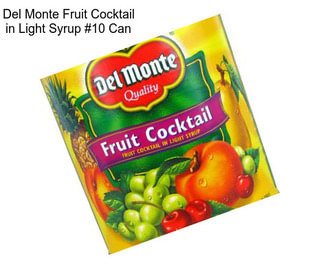 Del Monte Fruit Cocktail in Light Syrup #10 Can