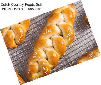 Dutch Country Foods Soft Pretzel Braids - 48/Case