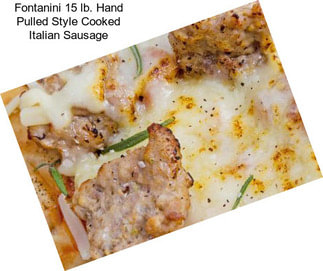 Fontanini 15 lb. Hand Pulled Style Cooked Italian Sausage