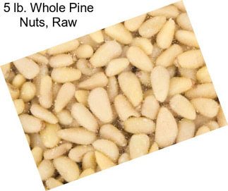 5 lb. Whole Pine Nuts, Raw