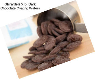 Ghirardelli 5 lb. Dark Chocolate Coating Wafers